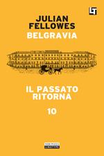 Il passato ritorna. Belgravia. Vol. 10