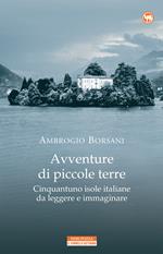 Avventure di piccole terre. Cinquantuno isole italiane da leggere e immaginare