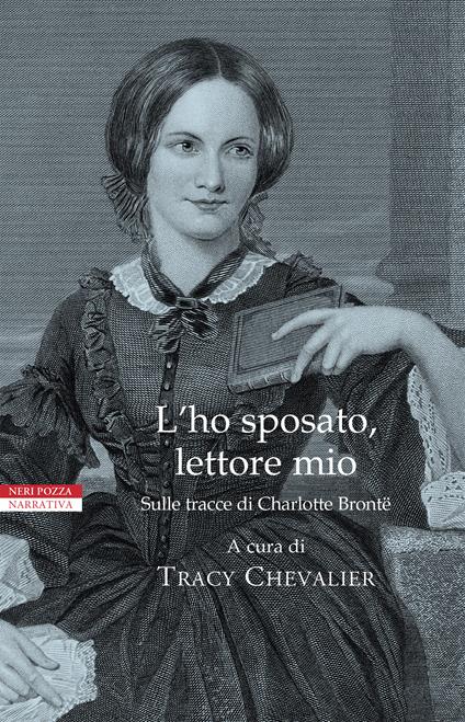 L'ho sposato, lettore mio. Sulle tracce di Charlotte Brontë - Tracy Chevalier,Alessandro Zabini - ebook