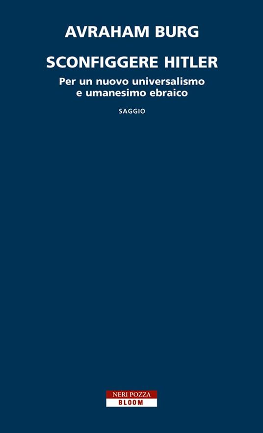 Sconfiggere Hitler. Per un nuovo universalismo e umanesimo ebraico - Avraham Burg,Elena Loewenthal - ebook
