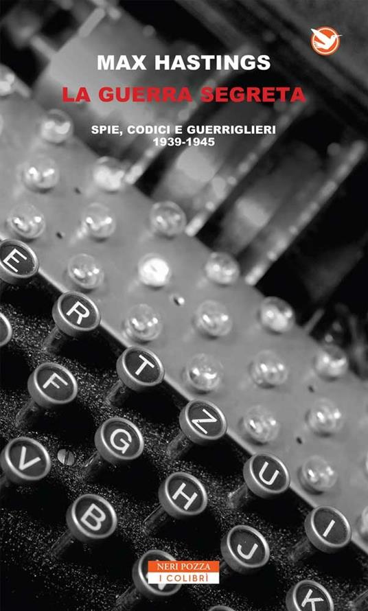 La guerra segreta. Spie, codici e guerriglieri (1939-1945) - Max Hastings,Sara Tosetto,Filippo Verzotto - ebook