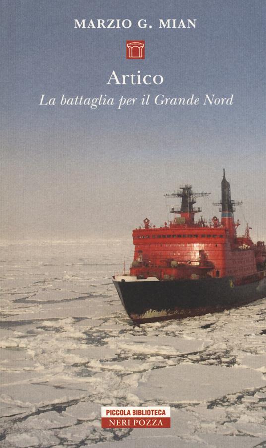 Artico. La battaglia per il grande nord - Marzio G. Mian - copertina
