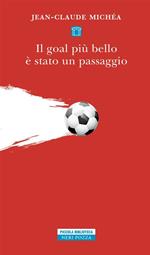 Il goal più bello è stato un passaggio. Scritti sul calcio