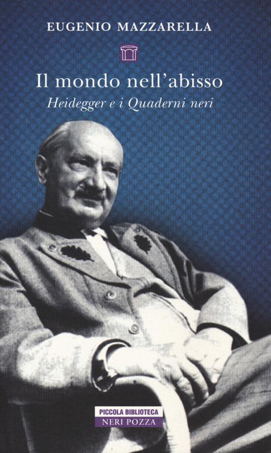 Il mondo nell'abisso. Heidegger e i Quaderni neri - Eugenio Mazzarella - copertina