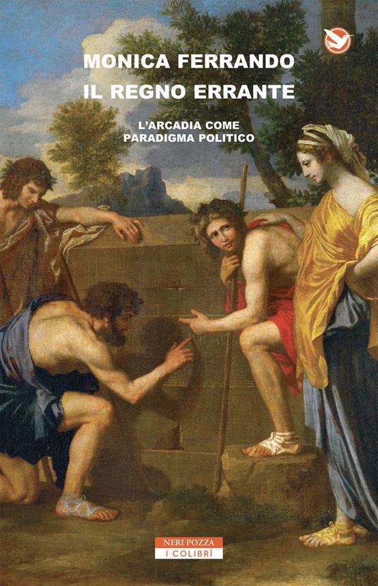 Il regno errante. L'Arcadia come paradigma politico - Monica Ferrando - ebook