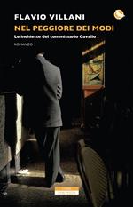 Nel peggiore dei modi. Le inchieste del commissario Cavallo