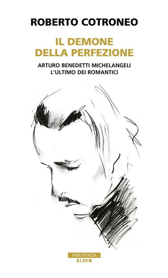 Il demone della perfezione. Il genio di Arturo Benedetti Michelangeli - Roberto Cotroneo - copertina