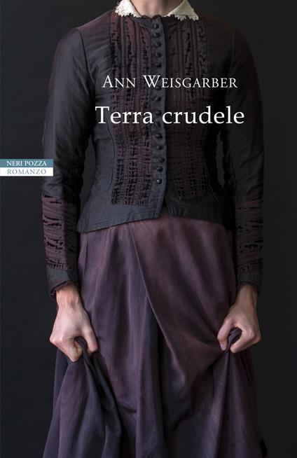 Terra crudele - Ann Weisgarber,Maddalena Togliani - ebook