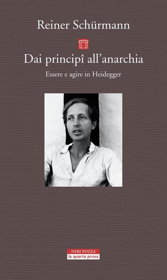 Dai principî all'anarchia. Essere e agire in Heidegger - Reiner Schürmann,Gianni Carchia - ebook