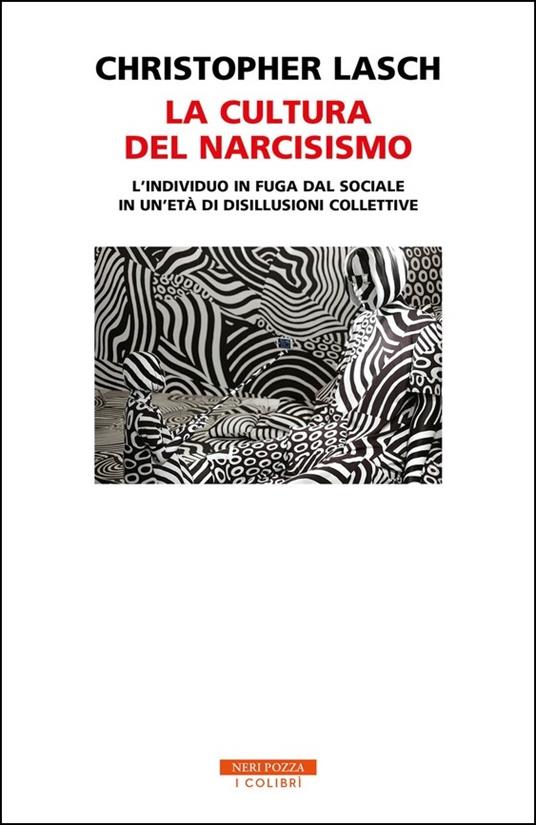 La cultura del narcisismo. L'individuo in fuga dal sociale in un'età di disillusioni collettive - Christopher Lasch - copertina