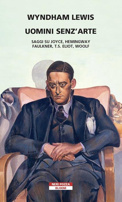 Uomini senz'arte. Saggi su Joyce, Hemingway, Faulkner, T.S. Eliot, Woolf - Wyndham Lewis - copertina