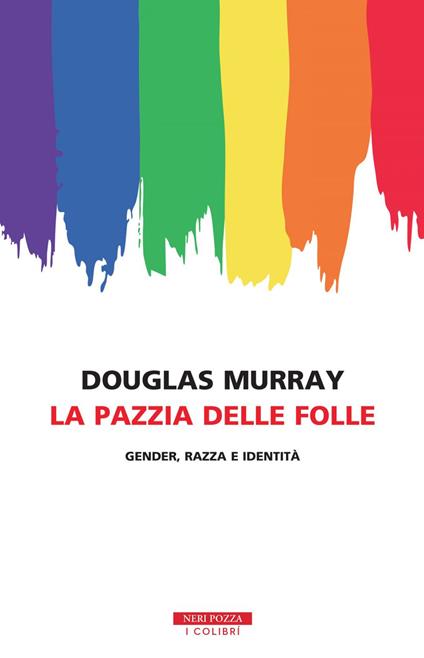 La pazzia delle folle. Gender, razza e identità - Douglas Murray,Filippo Verzotto - ebook