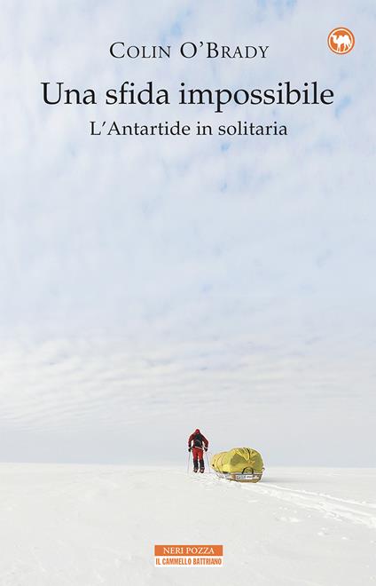 Una sfida impossibile. L'Antartide in solitaria - Colin O'Brady - copertina