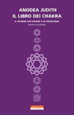 Il libro dei chakra. Il sistema dei chakra e la psicologia