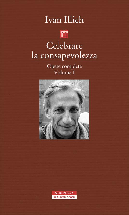 Opere complete. Vol. 1: Celebrare la consapevolezza. - Ivan Illich - copertina