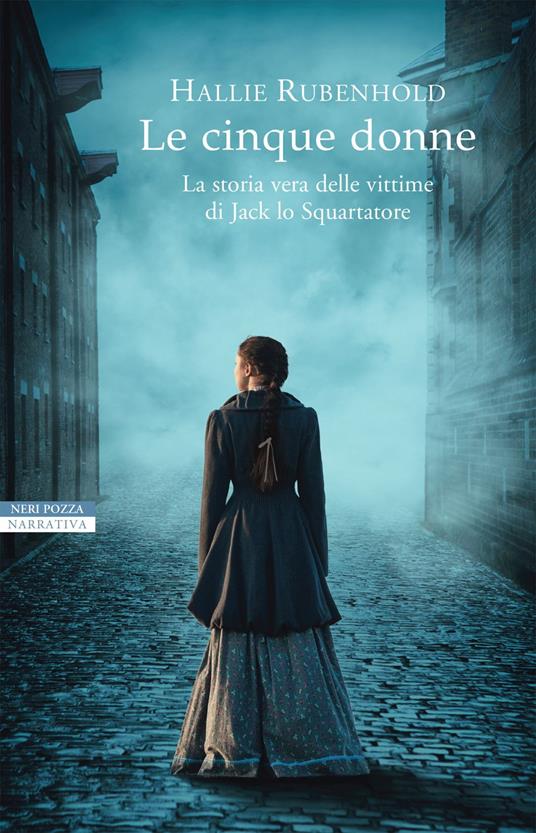 Le cinque donne. La storia vera delle vittime di Jack Lo Squartatore - Hallie Rubenhold,Simona Fefè - ebook