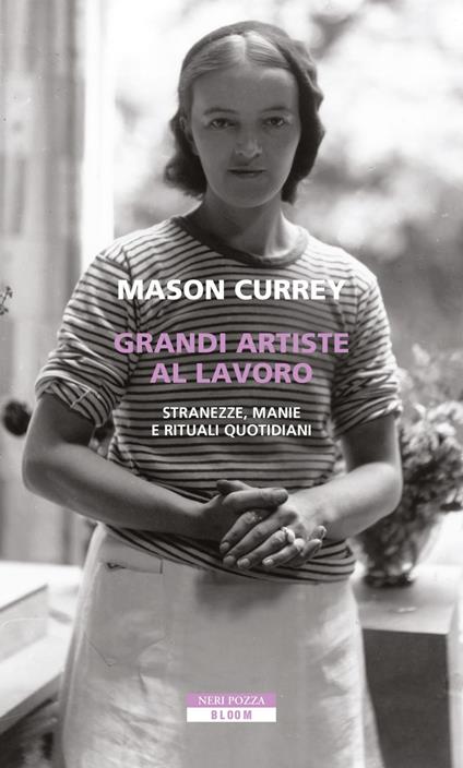 Grandi artiste al lavoro. Stranezze, manie e rituali quotidiani - Mason Currey,Chiara Brovelli - ebook