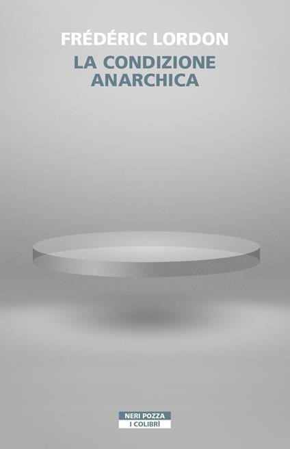 La condizione anarchica - Frédéric Lordon,Alberto Folin - ebook