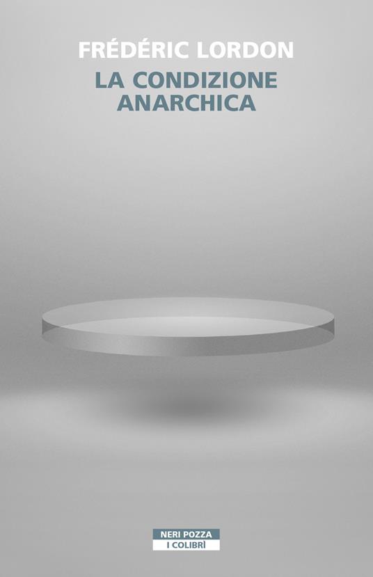 La condizione anarchica - Frédéric Lordon,Alberto Folin - ebook