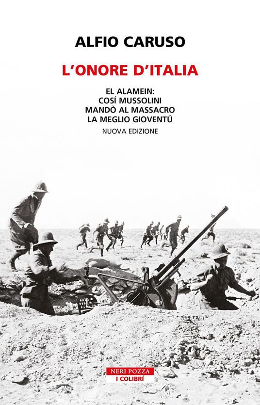 L'onore d'Italia. El Alamein: così Mussolini mandò al massacro la meglio gioventù. Nuova ediz. - Alfio Caruso - copertina