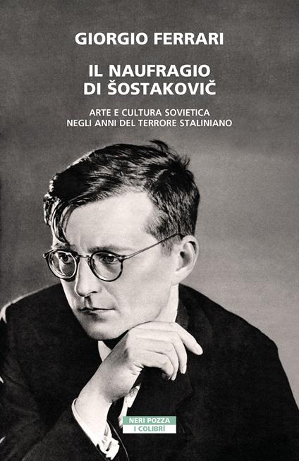 Il naufragio di Sostakovic. Arte e cultura sovietica negli anni del terrore staliniano - Giorgio Ferrari - copertina