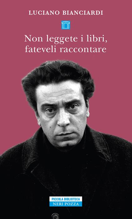 Non leggete i libri, fateveli raccontare - Luciano Bianciardi - ebook