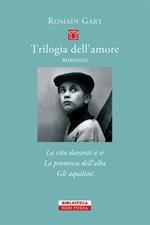 Trilogia dell'amore - COFANETTO Tre volumi indivisibili: La vita davanti a sé-La promessa dell’alba-Gli Aquiloni   