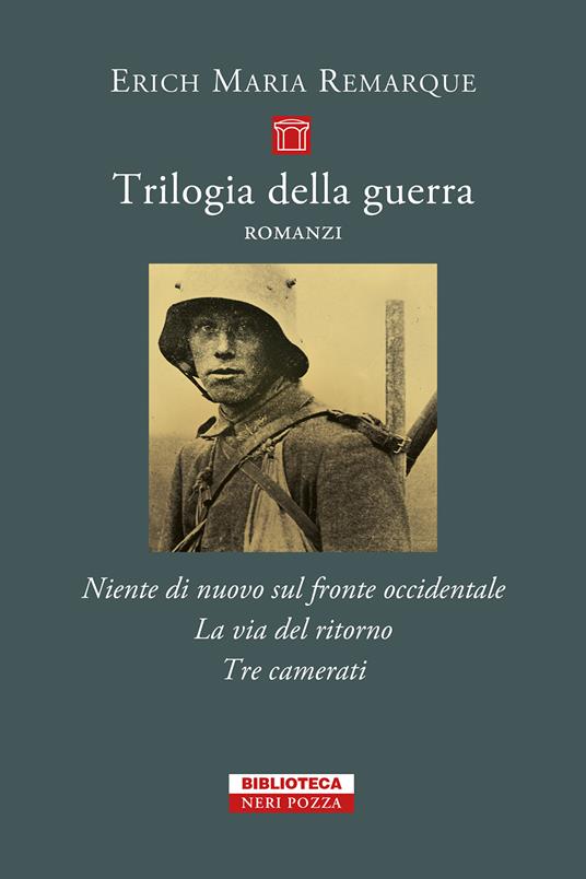 Trilogia della guerra - COFANETTO. Tre volumi indivisibili: Niente di nuovo sul fronte occidentale-La via del ritorno-Tre camerati - Erich Maria Remarque - copertina