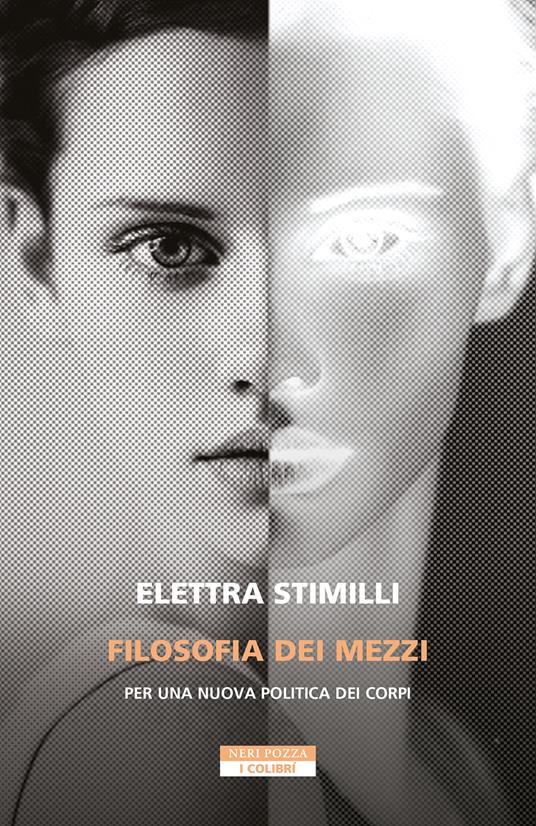 Filosofia dei mezzi. Per una nuova politica dei corpi - Elettra Stimilli - copertina