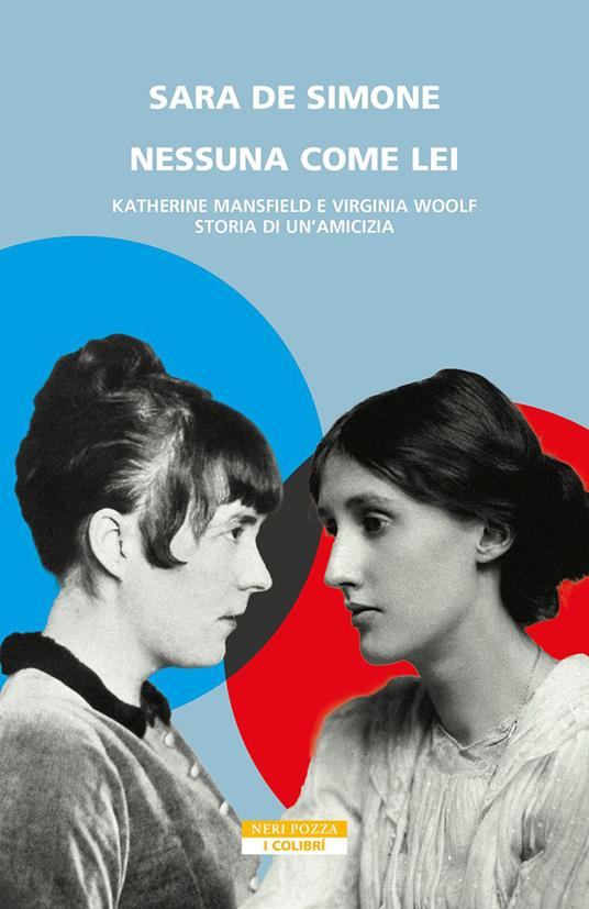 Nessuna come lei. Katherine Mansfield e Virginia Woolf. Storia di un'amicizia - Sara De Simone - ebook