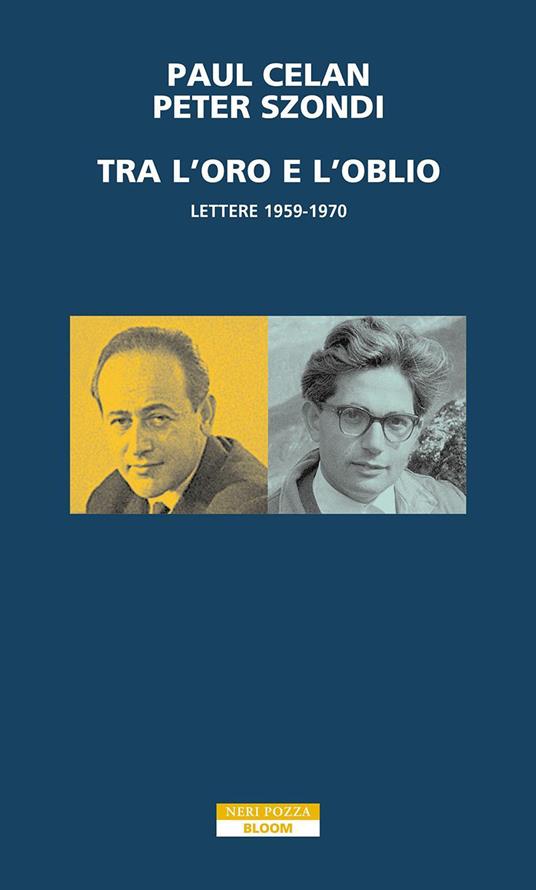 Tra l'oro e l'oblio. Lettere 1959-1970 - Paul Celan,Péter Szondi,Luca Guerreschi - ebook