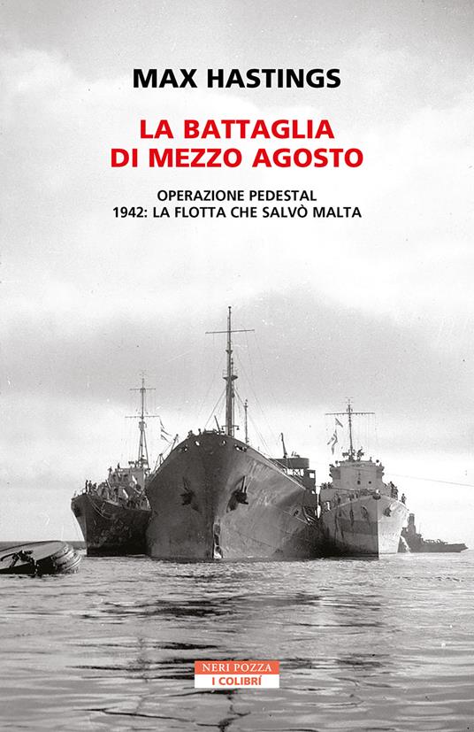 La battaglia di mezzo agosto. Operazione Pedestal. 1942: la flotta che salvò Malta - Max Hastings,Karel Plessini - ebook