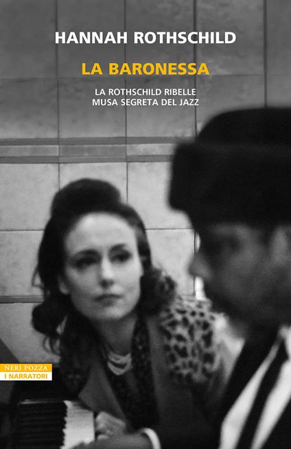 La baronessa. La Rothschild ribelle musa segreta jazz - Hannah Rothschild - copertina