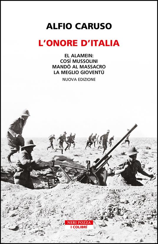 L'onore d'Italia. El Alamein: così Mussolini mandò al massacro la meglio gioventù. Nuova ediz. - Alfio Caruso - copertina