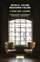 Libro L'ora del cuore. 22 brevi lezioni su vulnerabilità, connessione, cambiamento Irvin D. Yalom Benjamin Yalom