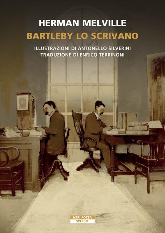 Bartleby lo scrivano - Herman Melville,Antonello Silverini,Enrico Terrinoni - ebook