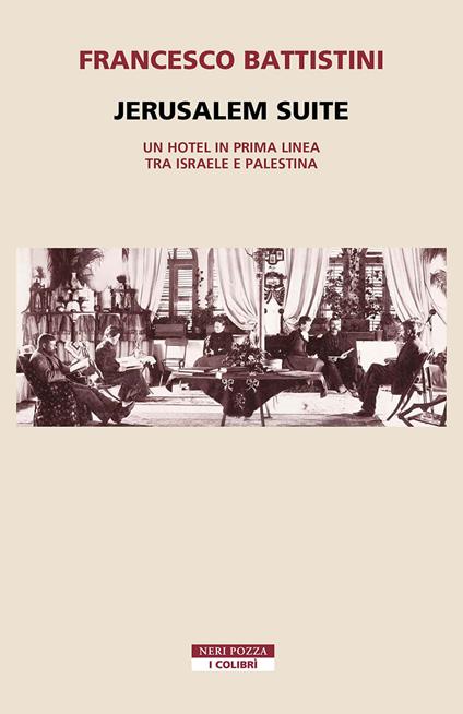 Jerusalem suite. Un hotel in prima linea tra Israele e Palestina - Francesco Battistini - copertina