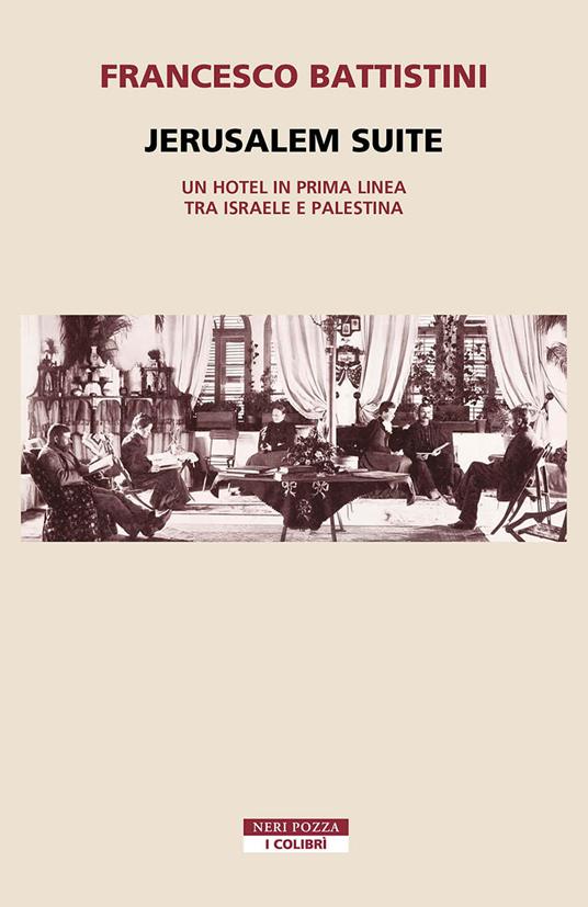 Jerusalem suite. Un hotel in prima linea tra Israele e Palestina - Francesco Battistini - copertina