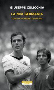 La mia Germania. Storia di un amore clandestino