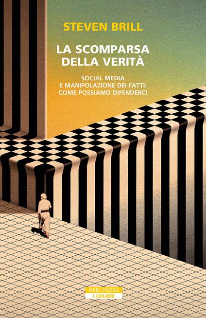 La scomparsa della verità. Social media e manipolazione dei fatti. Come possiamo difenderci - Steven Brill - copertina