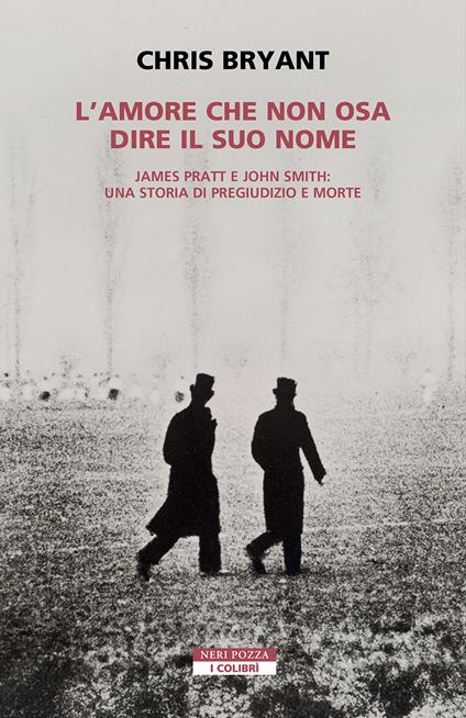 L'amore che non osa dire il suo nome. James Pratt e John Smith: una storia di pregiudizio e morte - Chris Bryant - copertina