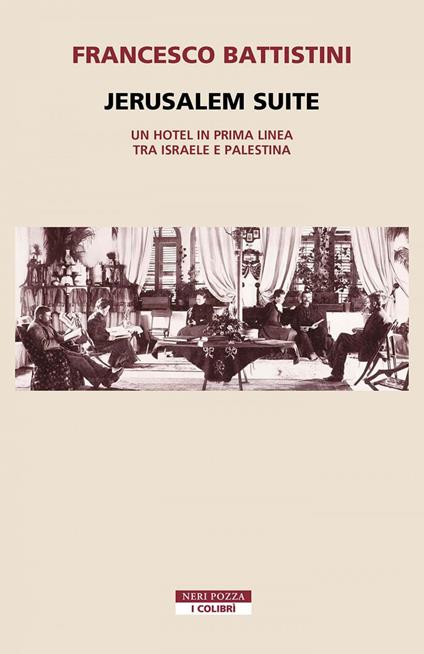 Jerusalem suite. Un hotel in prima linea tra Israele e Palestina - Francesco Battistini - ebook