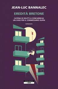 Libro Eredità bretone. Catena di delitti a Concarneau. Un caso per il commissario Dupin Jean-Luc Bannalec