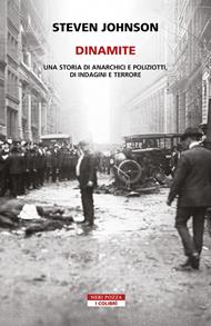 Dinamite. Una storia di anarchici e poliziotti, indagini e terrore