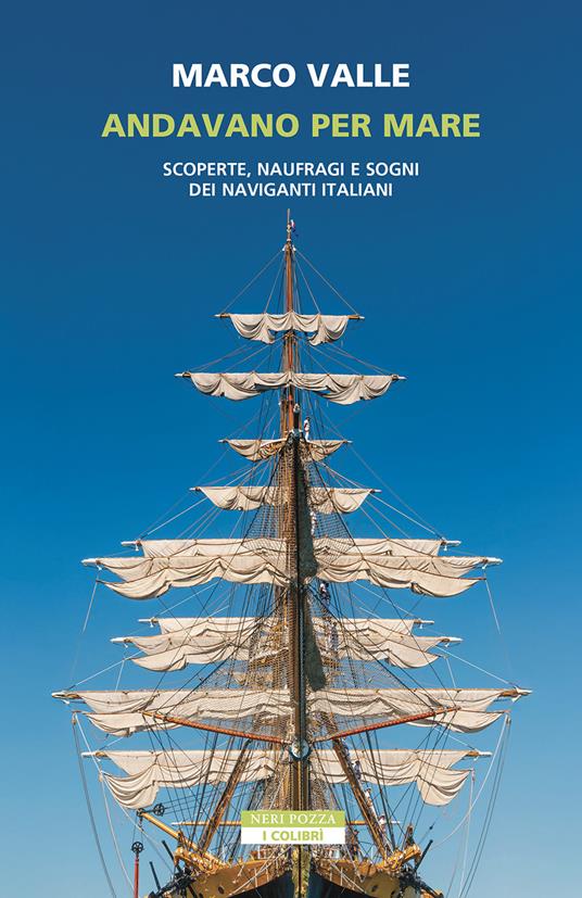 Andavano per mare. Scoperte, naufragi e sogni dei naviganti italiani - Marco Valle - ebook