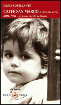 Caffè San Marco. Il gioco del senso - Daria Squillante - copertina
