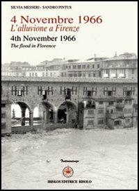 4 novembre 1966. L'alluvione a Firenze-4th November 1966. The flood in Florence - Sandro Pintus,Silvia Messeri - copertina
