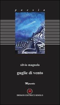 Guglie di vento - Silvio Magnolo - copertina