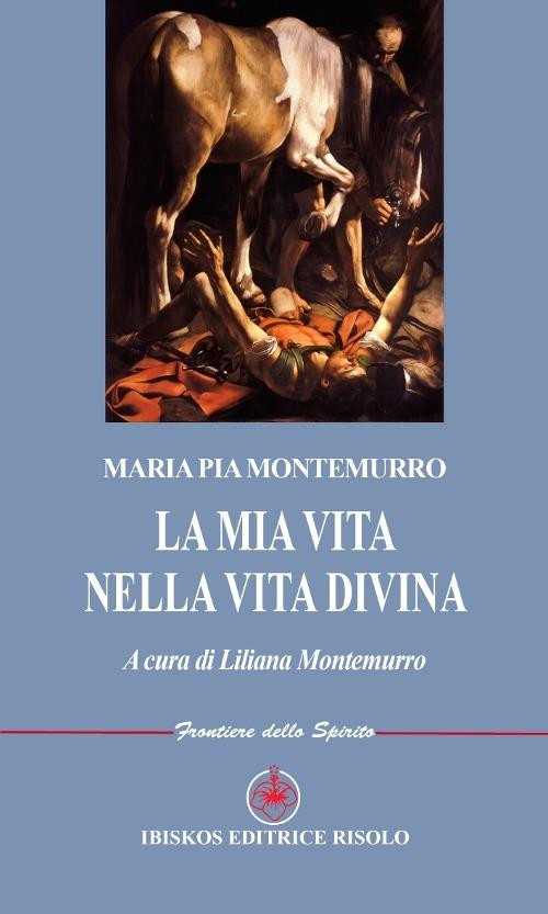 La mia vita nella vita divina - M. Pia Montemurro - copertina