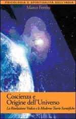 Coscienza e origine dell'Universo. La rivelazione vedica e le moderne scoperte scientifiche